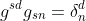 g^{sd}g_{sn}=\delta^d_n