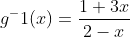 g^-1(x)=\frac{1+3x}{2-x}