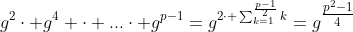 g^2\cdot g^4 \cdot ...\cdot g^{p-1}=g^{2\cdot \sum_{k=1}^{\frac{p-1}{2}}{k}}=g^{\tfrac{p^2-1}{4}}