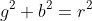 g^2+b^2=r^2