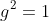 g^2=1