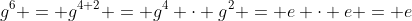 g^6 = g^{4+2} = g^4 \cdot g^2 = e \cdot e = e