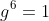 g^6=1