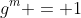g^m = 1