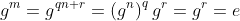 g^m=g^{qn+r}=\left(g^n\right)^qg^r=g^r=e