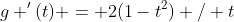 g '(t) = 2(1-t^2) / t