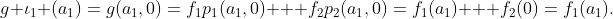 g \iota_1 (a_1)=g(a_1,0)=f_1p_1(a_1,0) + f_2p_2(a_1,0)=f_1(a_1) + f_2(0)=f_1(a_1).