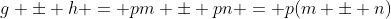 g \pm h = pm \pm pn = p(m \pm n)