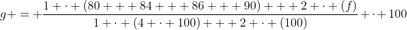 g = \frac{1 \cdot (80 + 84 + 86 + 90) + 2 \cdot (f)}{1 \cdot (4 \cdot 100) + 2 \cdot (100)} \cdot 100