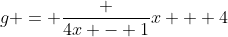 g = \frac {4x - 1}{x + 4}