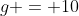 g = 10