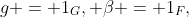 g = 1_G, \beta = 1_F,