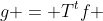 g = T^{t}f 