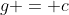 g = c