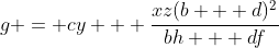 g = cy + \frac{xz(b + d)^2}{bh + df}