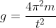 g=\frac{4\pi^2m}{t^2}