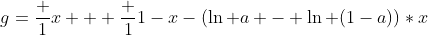 g=\frac 1x + \frac 1{1-x}-(\ln a - \ln (1-a))*x