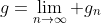 g=\lim_{n\to\infty} g_n