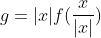 g=|x|f(\frac{x}{|x|})