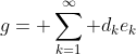 g= \sum_{k=1}^\infty d_ke_k