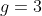 g=3