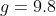 g=9.8\;[\text{m}/\text{s}^{2}]