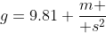 g=9.81 {m \over s^2}