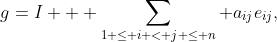 g=I + \sum_{1 \leq i < j \leq n} a_{ij}e_{ij},