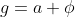 g=a \phi