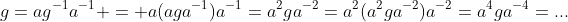 g=ag^{-1}a^{-1} = a(aga^{-1})a^{-1}=a^2ga^{-2}=a^2(a^2ga^{-2})a^{-2}=a^4ga^{-4}=...