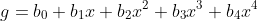g=b_0+b_1x+b_2x^2+b_3x^3+b_4x^4