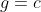 g=c