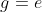 g=e