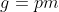 g=pm