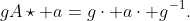 gA\star a=g\cdot a\cdot g^{-1}.