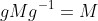 gMg^{-1}=M