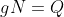 gN=Q
