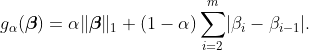 g_{\alpha}(\boldsymbol{\beta}) = \alpha \lVert \boldsymbol{\beta} \rVert_{1} + (1 - \alpha) \sum_{i = 2}^m \lvert \beta_{i} - \beta_{i-1} \rvert.