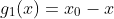 g_{1}(x)=x_{0}-x