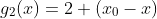 g_{2}(x)=2 (x_{0}-x)