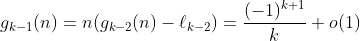 g_{k-1}(n)=n(g_{k-2}(n)-\ell_{k-2})=\frac{(-1)^{k+1}}{k}+o(1)