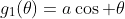 g_1(\theta)=a\cos \theta