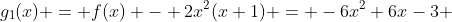 g_1(x) = f(x) - 2x^2(x+1) = -6x^2+6x-3 