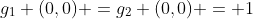 g_1 (0,0) =g_2 (0,0) = 1