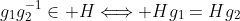 g_1g_2^{-1}\in H\Longleftrightarrow Hg_1=Hg_2