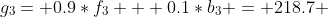 g_3= 0.9*f_3 + 0.1*b_3 = 218.7 