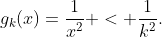 g_k(x)=\frac{1}{x^2} < \frac{1}{k^2}.