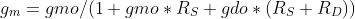g_m=gmo/(1+gmo*R_S+gdo*(R_S+R_D))
