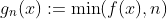 g_n(x):=\mathrm{min}(f(x),n)