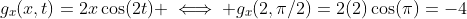g_x(x,t)=2x\cos(2t) \iff g_x(2,\pi/2)=2(2)\cos(\pi)=-4